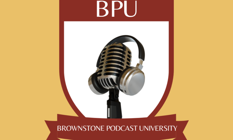 Brownstone Podcast University Opens Its Doors Brownstone Podcast University Opens Its Doors